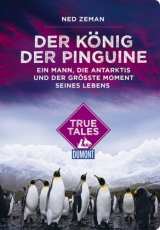 Der K&ouml;nig der Pinguine (DuMont True Tales) - Ned Zeman