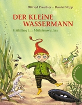 Der kleine Wassermann: Fr&uuml;hling im M&uuml;hlenweiher - Otfried Preu&szlig;ler, Regine Stigloher