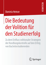Die Bedeutung der Volition f&uuml;r den Studienerfolg - Daniela Heinze