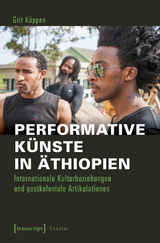 Performative K&uuml;nste in &Auml;thiopien - Grit K&ouml;ppen