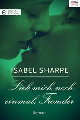 Lieb mich noch einmal, Fremder - Isabel Sharpe