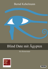 Blind Date mit &Auml;gypten - Bernd Kebelmann