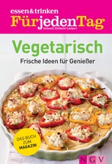 ESSEN & TRINKEN F&Uuml;R JEDEN TAG - Vegetarisch