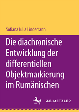 Die diachronische Entwicklung der differentiellen Objektmarkierung im Rum&auml;nischen - Sofiana Iulia Lindemann