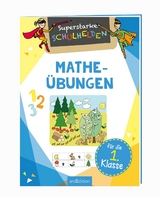 Superstarke Schulhelden - Mathe-&Uuml;bungen f&uuml;r die 1. Klasse