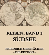 Reisen, Band 3 - S&uuml;dsee - Friedrich Gerst&auml;cker