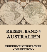 Reisen, Band 4 - Australien - Friedrich Gerst&auml;cker