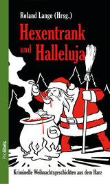 Hexentrank und Halleluja - Tatjana Kruse, Andrea Illgen, Uwe Grie&szlig;mann, Liliane Skalecki, Cornelia Kuhnert, Roland Lange, Regine K&ouml;lpin, Christian Amling, Biggi Rist, Helmut Exner, Johannes Wilkes, R&uuml;diger Gl&auml;sser, Corina Klengel, Mick Schulz, Hans Joachim Wildner, Christiane Franke
