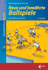 Neue und bew&auml;hrte Ballspiele - Anja Lange, Silke Sinning