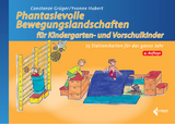 Phantasievolle Bewegungslandschaften f&uuml;r Kindergarten- und Vorschulkinder - Constanze Gr&uuml;ger, Yvonne Hubert
