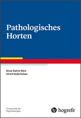 Pathologisches Horten - Anne Katrin K&uuml;lz, Ulrich Voderholzer