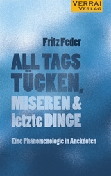 ALL TAGS T&Uuml;CKEN, MISEREN & letzte DINGE - Fritz Feder
