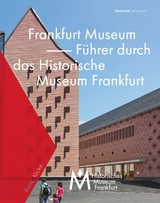 Frankfurt Museum - F&uuml;hrer durch das Historische Museum Frankfurt - Dr. Jan Gerchow, Wolfgang Cille&szlig;en