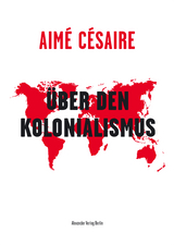 &Uuml;ber den Kolonialismus - Aim&eacute; C&eacute;saire