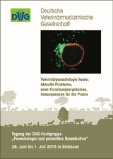 Tagung der DVG-Fachgruppe "Parasitologie und parasit&auml;re Krankheiten" - Veterin&auml;rparasitologie heute: Aktuelle Probleme, neue Forschungsergebnisse, Konsequenzen f&uuml;r die Praxis