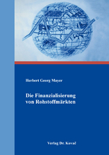 Die Finanzialisierung von Rohstoffm&auml;rkten - Herbert Georg Mayer