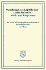 Wandlungen des Kapitalismus &ndash; Auslandanleihen &ndash; Kredit und Konjunktur. - 