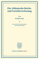 Die Altdeutsche Reichs- und Gerichtsverfassung. - Rudolph Sohm