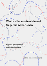 Wie Luzifer aus dem Himmel &ndash; Segerers Aphorismen - Segerer Alois