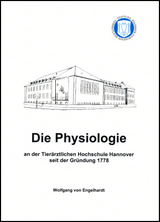 Die Physiologie an der Tierärztlichen Hochschule Hannover seit der Gründung 1778 - Wolfgang von Engelhardt