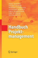 Handbuch Projektmanagement - J&uuml;rg Kuster, Eugen Huber, Robert Lippmann, Alphons Schmid, Emil Schneider, Urs Witschi, Roger W&uuml;st