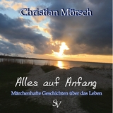 Alles auf Anfang - Christian M&ouml;rsch