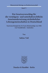 Ein Gesetzesvorschlag f&uuml;r die verm&ouml;gens- und unterhaltsrechtliche Auseinandersetzung nichtehelicher Lebensgemeinschaften in Deutschland - nach dem Beispiel des De Facto Relationships Act 1984 von Neus&uuml;dwales - Australien. - Sabine Vo&szlig;