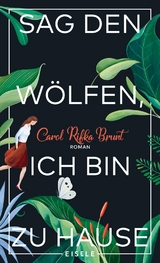 Sag den Wölfen, ich bin zu Hause - Carol Rifka Brunt