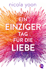 Ein einziger Tag f&uuml;r die Liebe - Nicola Yoon