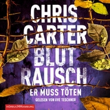 Blutrausch &ndash; Er muss t&ouml;ten (Ein Hunter-und-Garcia-Thriller 9) - Chris Carter