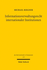 Informationsverwaltungsrecht internationaler Institutionen - Michael Riegner
