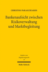 Bankenaufsicht zwischen Risikoverwaltung und Marktbegleitung - Christos Paraschiakos