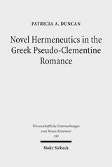 Novel Hermeneutics in the Greek Pseudo-Clementine Romance - Patricia A. Duncan