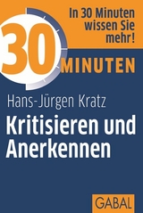 30 Minuten Kritisieren und Anerkennen - Hans-J&uuml;rgen Kratz