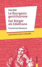 Le Bourgeois gentilhomme / Der B&uuml;rger als Edelmann: Moli&egrave;re. Franz&ouml;sisch-Deutsch - Jean-Baptiste Moli&egrave;re