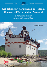 Die sch&ouml;nsten Kanutouren in Hessen, Rheinland-Pfalz und dem Saarland - J&uuml;rgen Gerlach