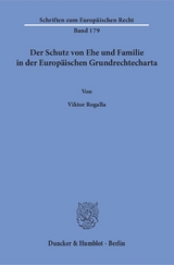 Der Schutz von Ehe und Familie in der Europ&auml;ischen Grundrechtecharta. - Viktor Rogalla