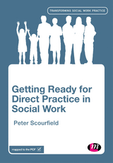 Getting Ready for Direct Practice in Social Work -  Peter Scourfield