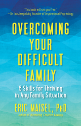 Overcoming Your Difficult Family - Eric Maisel