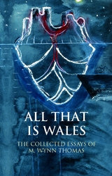 All That Is Wales - M. Wynn Thomas