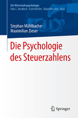 Die Psychologie des Steuerzahlens - Stephan M&uuml;hlbacher, Maximilian Zieser