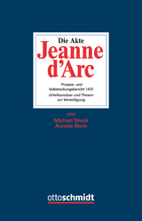 Die Akte Jeanne d'Arc - Michael Streck, Annette Rieck