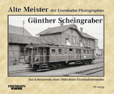 Alte Meister der Eisenbahn-Photographie: Dr. G&uuml;nther Scheingraber - Ernst Andreas Weigert