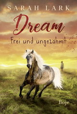 Dream - Frei und ungezähmt - Sarah Lark