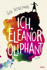 Ich, Eleanor Oliphant - Gail Honeyman