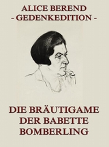 Die Br&auml;utigame der Babette Bomberling - Alice Berend