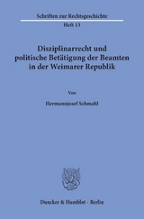Disziplinarrecht und politische Bet&auml;tigung der Beamten in der Weimarer Republik. - Hermannjosef Schmahl