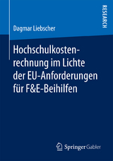 Hochschulkostenrechnung im Lichte der EU-Anforderungen f&uuml;r F&E-Beihilfen - Dagmar Liebscher