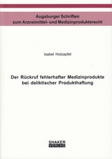 Der R&uuml;ckruf fehlerhafter Medizinprodukte bei deliktischer Produkthaftung - Isabel Holzapfel