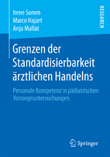 Grenzen der Standardisierbarkeit &auml;rztlichen Handelns - Irene Somm, Marco Hajart, Anja Mallat